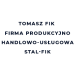Tomasz Fik Firma Produkcyjno Handlowo-Usługowa Stal-Fik